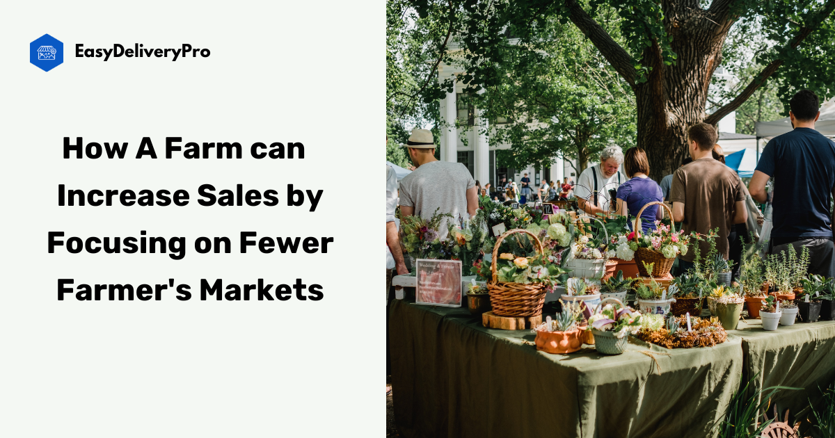 How A Farm Can Increase Sales By Focusing On Fewer Farmer's Markets