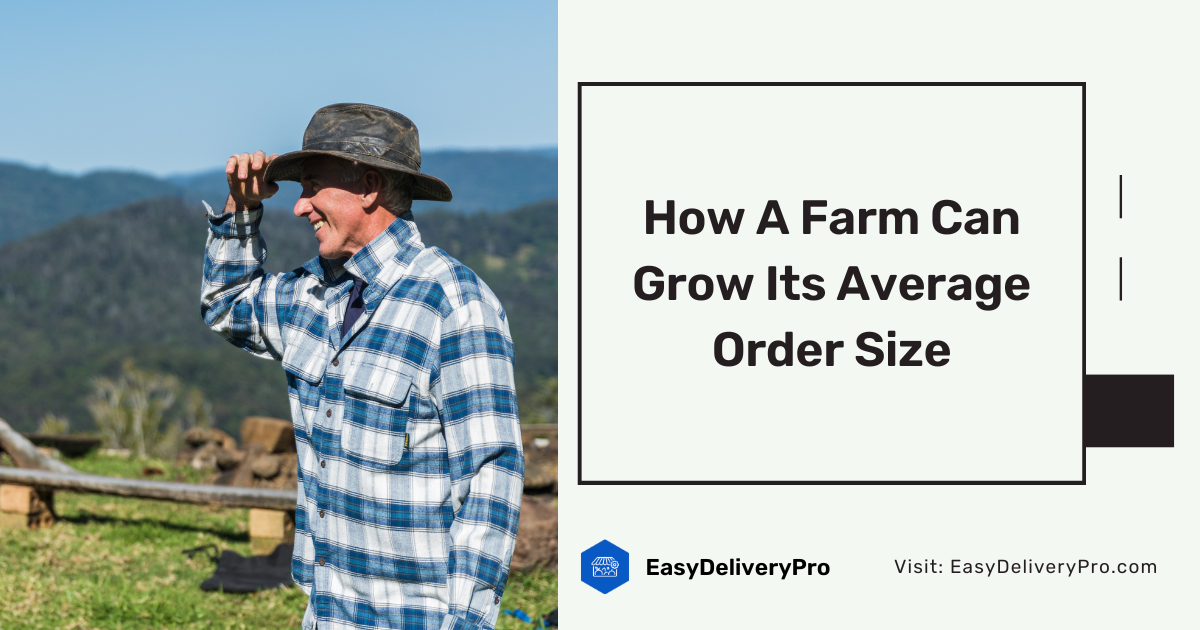 How A Farm Can Grow Its Average Order Size