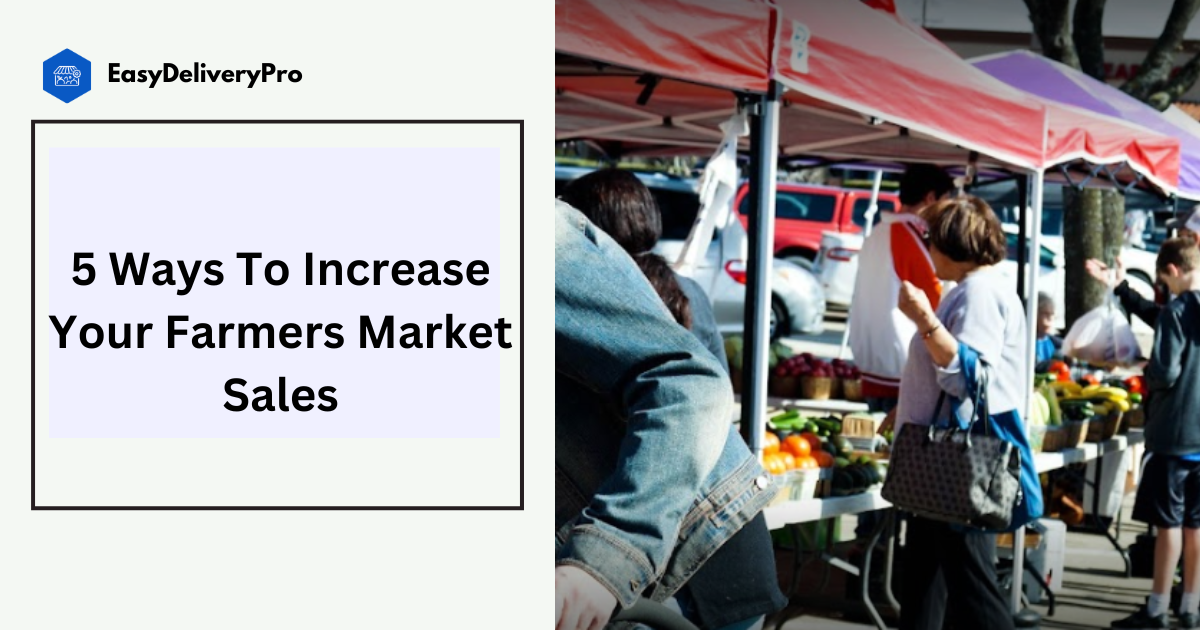 5 Ways To Increase Your Farmers Market Sales