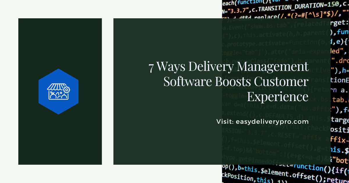 7 Ways Delivery Management Software Boosts Customer Experience
